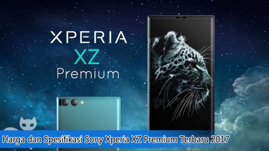 Harga dan Spesifikasi Sony Xperia XZ Premium Terbaru 2017
